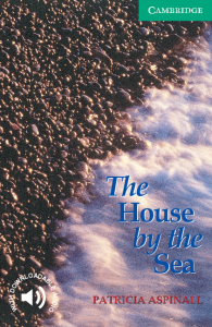Cambridge English Readers: The House by the Sea Level 3